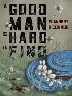 A good man is hard to find 